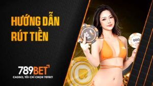 Hướng dẫn rút tiền 789BET