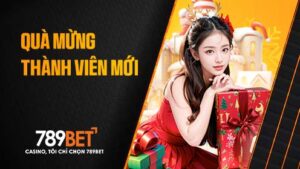 Khuyến mãi quà mừng thành viên mới 789BET
