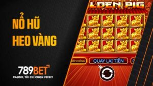 Nổ hũ Heo Vàng tại 789BET
