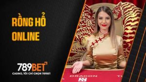 Rồng Hổ Online tại Casino 789BET