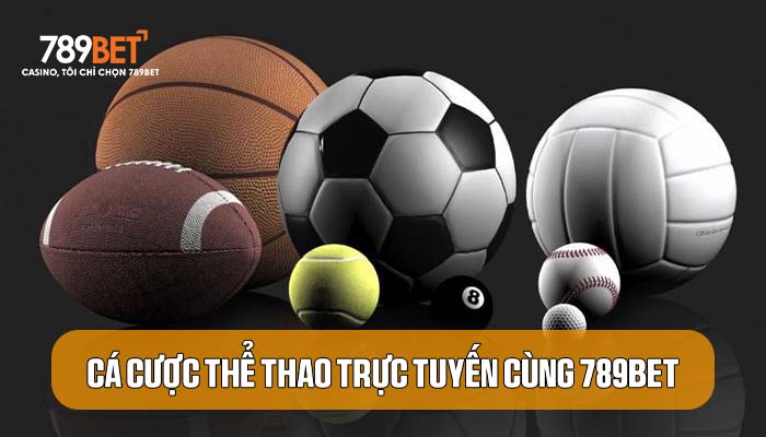Thể Thao 789BET - sân chơi cá cược thể thao trực tuyến hàng đầu Việt Nam Thể Thao 789BET - sân chơi cá cược thể thao trực tuyến hàng đầu Việt Nam