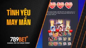 Trò chơi Tình Yêu May Mắn tại Nổ Hũ 789BET